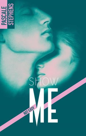 Cover of the book Not easy - 1 - Show me by Fanny André
