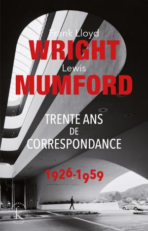 Book cover of Frank Lloyd Wright & Lewis Mumford. Trente ans de correspondance 1926-1959