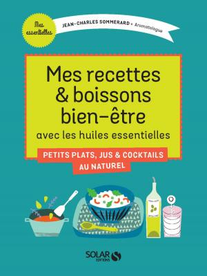 Book cover of Mes recettes et boissons bien-être avec les huiles essentielles