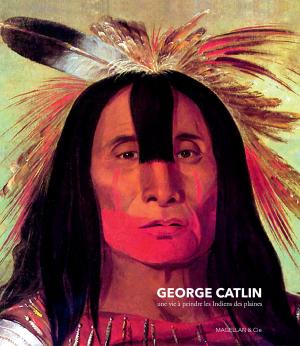 Cover of the book George Catlin by Juan Villoro, Fabrizio Mejia Madrid
