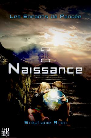 Cover of the book Les Enfants de Pangée - 1 : Naissance by Stéphanie ATEN
