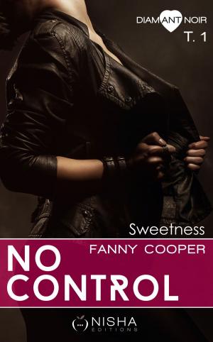 Cover of the book No control Sweetness - tome 1 by Angel Arekin