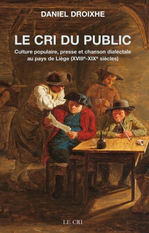 Cover of the book Le Cri du public by Catherine d'Oultremont, Louis Valcke