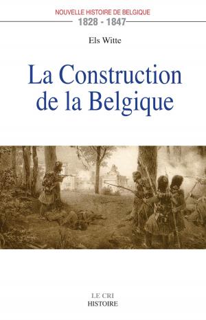 Cover of the book La Construction de la Belgique (1828-1847) by Gaston Compère
