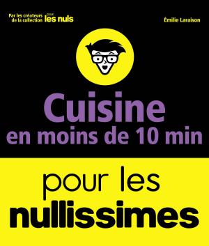 Cover of the book Cuisine en moins de 10 minutes pour les Nullissimes by Michel CHAMARD