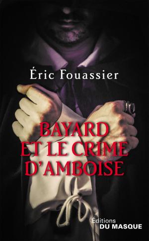 Cover of the book Bayard et le crime d'Amboise by Frédéric Lenormand