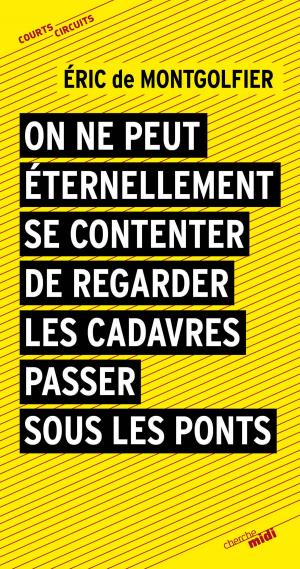Cover of the book On ne peut éternellement se contenter de regarder passer les cadavres sous les ponts by Pierre BOULLE