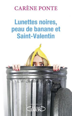 Book cover of Lunettes noires, peau de banane et Saint-Valentin