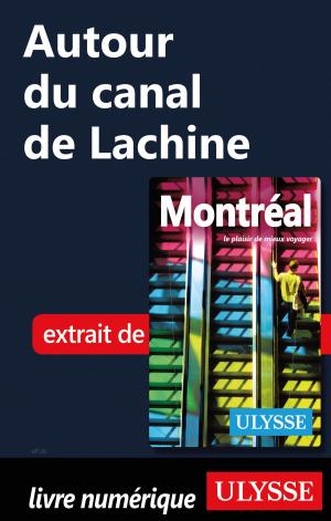 Cover of the book Autour du canal de Lachine by Collectif Ulysse