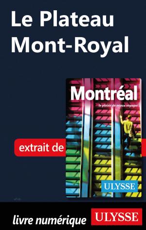 Cover of the book Le Plateau Mont-Royal by Marc Rigole