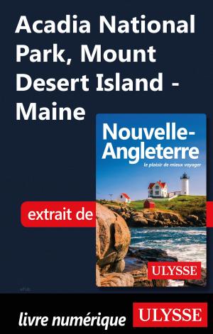 Cover of the book Acadia National Park, Mount Desert Island - Maine by Fédération québécoise de camping et de caravaning