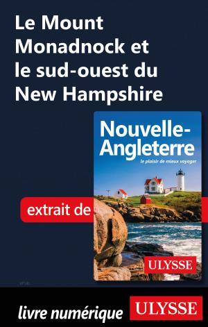 Cover of the book Le Mount Monadnock et le sud-ouest du New Hampshire by Claude Morneau
