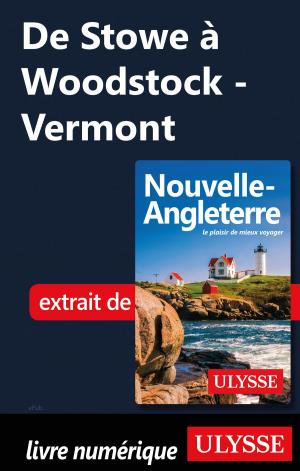 Cover of the book De Stowe à Woodstock - Vermont by Lucette Bernier