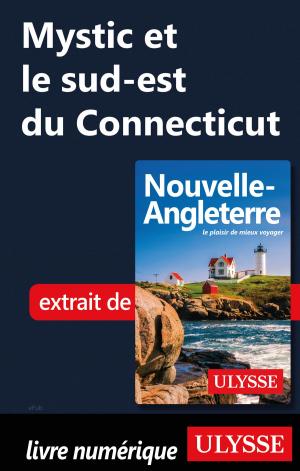 Cover of the book Mystic et le sud-est du Connecticut by Collectif Ulysse