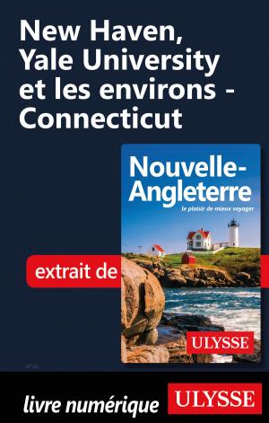 Cover of the book New Haven, Yale University et les environs - Connecticut by Julie Brodeur