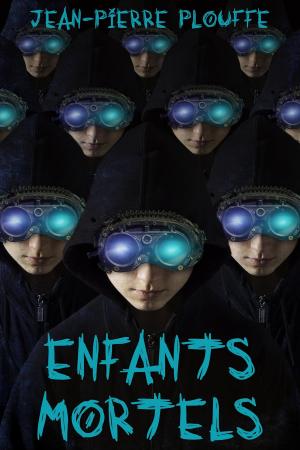 Cover of the book Enfants Mortels by Jean-Pierre Plouffe