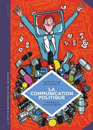 Cover of the book La petite Bédéthèque des Savoirs - Tome 14 - La communication politique. L'art de séduire pour convaincre. by Thierry Culliford, Alain JOST, Peyo, Garray, Peyo