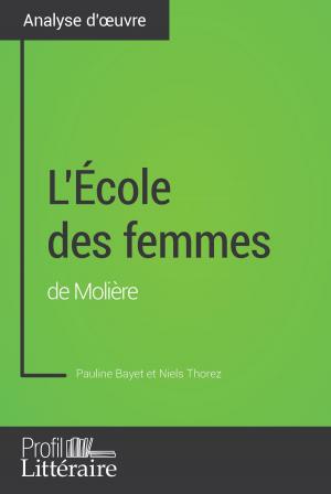 Cover of the book L'École des femmes de Molière (Analyse approfondie) by Jasmine Bouhenni, Niels Thorez, Profil-litteraire.fr