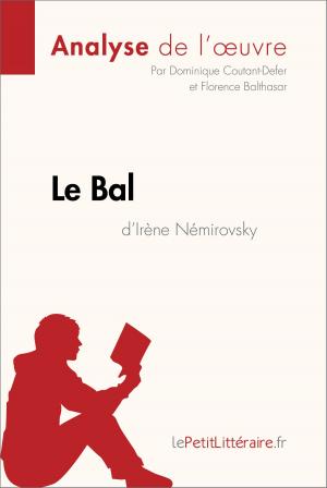 Cover of the book Le Bal d'Irène Némirovsky (Analyse de l'oeuvre) by Nathalie Roland, lePetitLittéraire