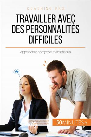 Cover of the book Travailler avec des personnalités difficiles by Marie Piette, Anne-Sophie Close, 50 minutes