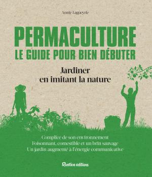 Cover of the book Permaculture. Le guide pour bien débuter by Art Wolfe, Martha Hill