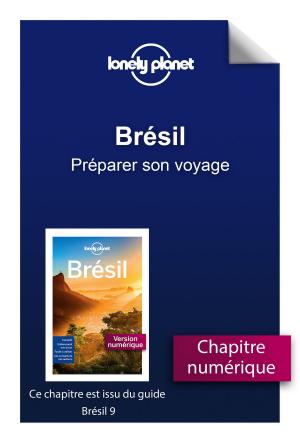 Cover of the book Brésil 9 - Préparer son voyage by LONELY PLANET FR