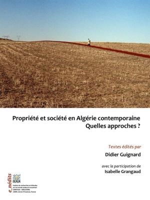 Cover of Propriété et société en Algérie contemporaine. Quelles approches ?