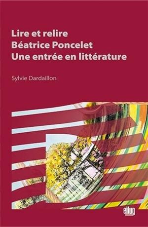 Cover of the book Lire et relire Béatrice Poncelet, une entrée en littérature by Collectif