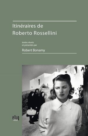 Cover of the book Itinéraires de Roberto Rossellini by Laetitia Levantis