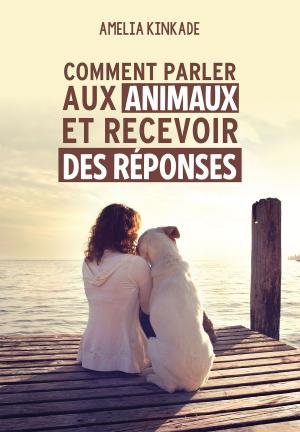 Cover of the book Comment parler aux animaux et recevoir des réponses by Isabelle Colleau
