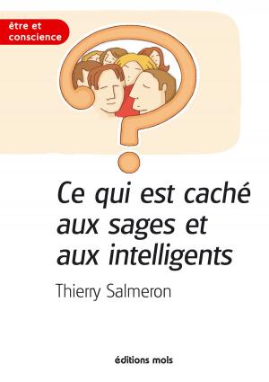 Cover of the book Ce qui est caché aux sages et aux intelligents by Jean-Christie Ashmore
