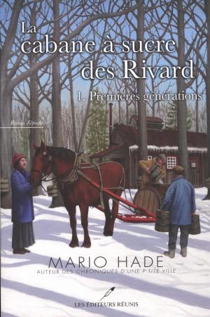 Cover of the book La cabane à sucre des Rivard T.1 by Martine Labonté-Chartrand