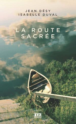 Cover of the book La Route sacrée by Jocelyne Saucier