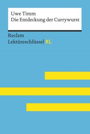 Cover of the book Die Entdeckung der Currywurst von Uwe Timm: Lektüreschlüssel mit Inhaltsangabe, Interpretation, Prüfungsaufgaben mit Lösungen, Lernglossar by Voltaire