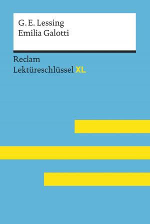 Cover of the book Emilia Galotti von Gotthold Ephraim Lessing: Lektüreschlüssel mit Inhaltsangabe, Interpretation, Prüfungsaufgaben mit Lösungen, Lernglossar by Gottfried Keller