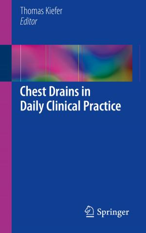 Cover of the book Chest Drains in Daily Clinical Practice by Elias G. Carayannis, Aris Kaloudis, Geir Ringen, Halvor Holtskog