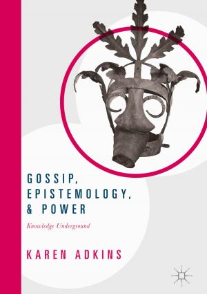 Cover of the book Gossip, Epistemology, and Power by Kamakhya Prasad Ghatak, Sitangshu Bhattacharya