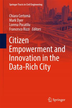 Cover of the book Citizen Empowerment and Innovation in the Data-Rich City by Alireza Rezvanian, Behnaz Moradabadi, Mina Ghavipour, Mohammad Mehdi Daliri Khomami, Mohammad Reza Meybodi