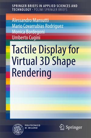 Cover of the book Tactile Display for Virtual 3D Shape Rendering by Giampiero Barbieri, Caterina Barone, Arpan Bhagat, Giorgia Caruso, Salvatore Parisi, Zachary Ryan Conley
