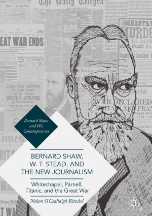 Cover of the book Bernard Shaw, W. T. Stead, and the New Journalism by Yuri Shunin, Stefano Bellucci, Alytis Gruodis, Tamara Lobanova-Shunina