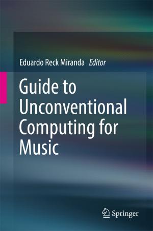 Cover of the book Guide to Unconventional Computing for Music by Idalia Flores De La Mota, Antoni Guasch, Miguel Mujica Mota, Miquel Angel Piera