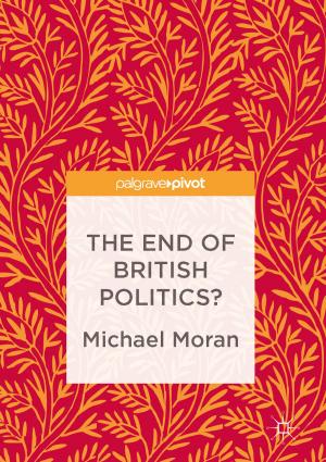 Cover of the book The End of British Politics? by Sergio O. Saldaña Zorrilla, PhD