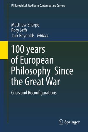 Cover of the book 100 years of European Philosophy Since the Great War by Anthony Carlton Cooke
