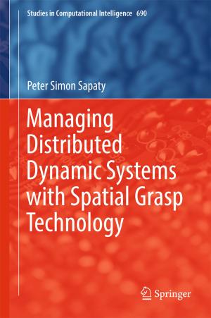 Cover of the book Managing Distributed Dynamic Systems with Spatial Grasp Technology by Ricardo M.S.F. Almeida, Vasco Peixoto de Freitas, João M.P.Q. Delgado