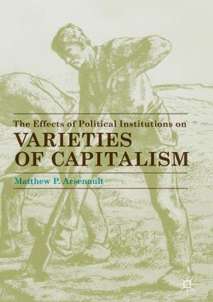 Cover of the book The Effects of Political Institutions on Varieties of Capitalism by 