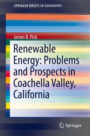 Cover of the book Renewable Energy: Problems and Prospects in Coachella Valley, California by Li Yang, Keng Hsu, Brian Baughman, Donald Godfrey, Francisco Medina, Mamballykalathil Menon, Soeren Wiener