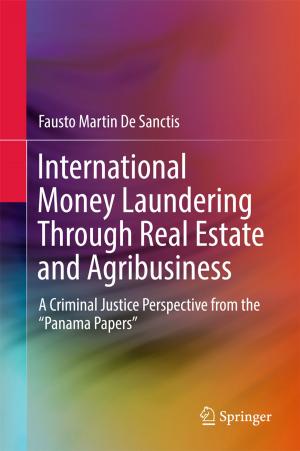 Cover of the book International Money Laundering Through Real Estate and Agribusiness by Yunfei Xu, Jongeun Choi, Sarat Dass, Tapabrata Maiti