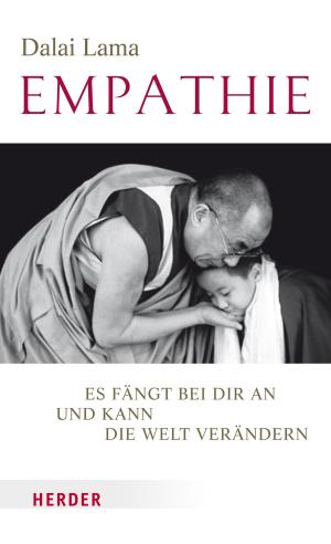 Cover of the book Empathie - Es fängt bei dir an und kann die Welt verändern by Dörte Weltzien, Anne Kebbe