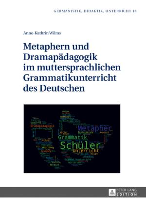 Cover of the book Metaphern und Dramapaedagogik im muttersprachlichen Grammatikunterricht des Deutschen by Günter Fradinger