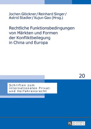 Cover of the book Rechtliche Funktionsbedingungen von Maerkten und Formen der Konfliktbeilegung in China und Europa by Lela Weigt